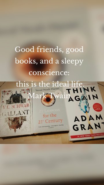 Good friends, good books, and a sleepy conscience: this is the ideal life. Mark Twain